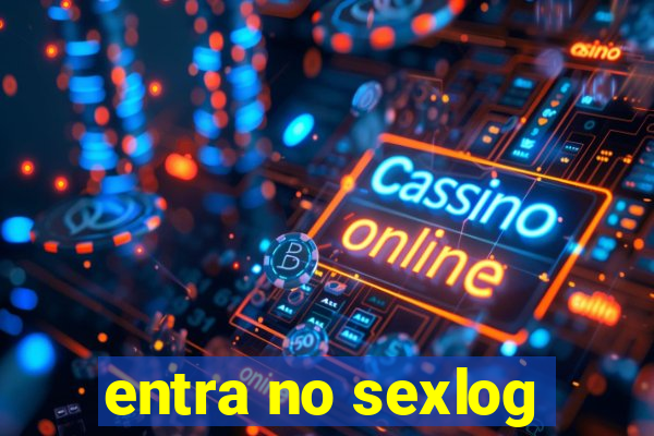 entra no sexlog